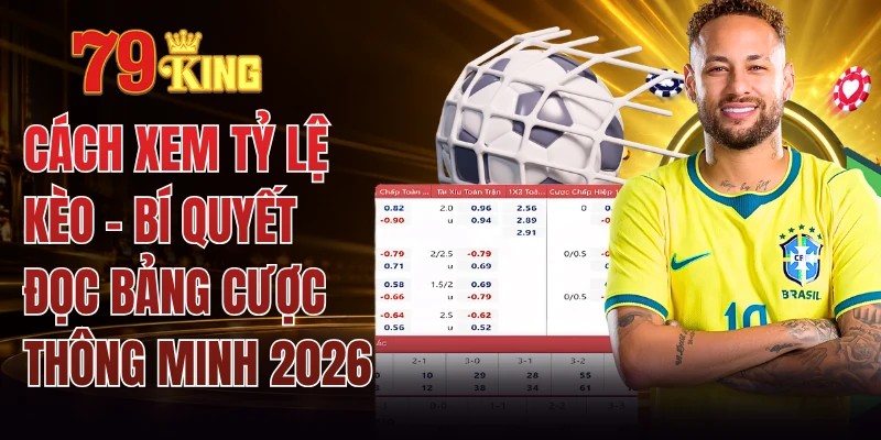 Cách Xem Tỷ Lệ Kèo - Bí Quyết Đọc Bảng Cược Thông Minh 2026