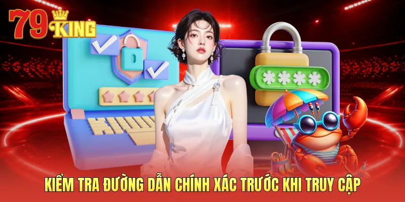 Kiểm tra đường dẫn chính xác trước khi truy cập