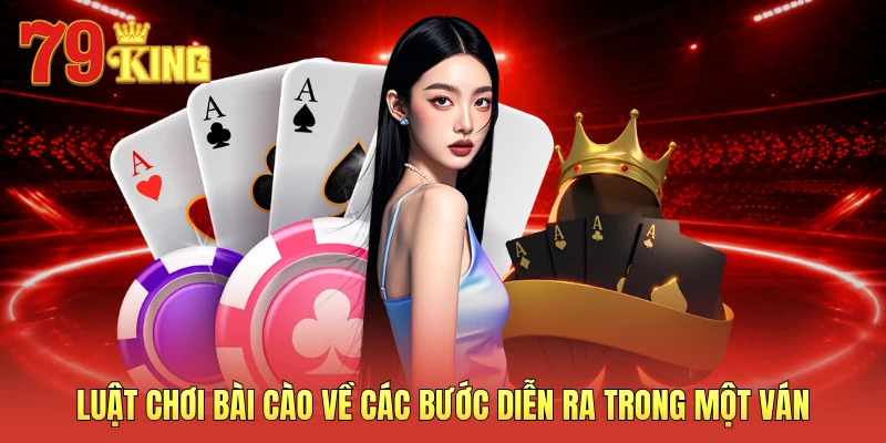 Luật chơi bài cào về các bước diễn ra trong một ván 